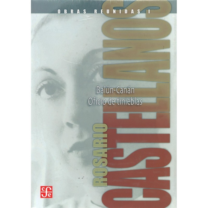 Obras reunidas I: Balún-Canán. Oficio de tinieblas.