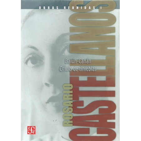 Obras reunidas I: Balún-Canán. Oficio de tinieblas.