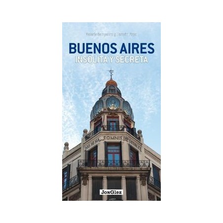 Buenos Aires: insolita y secreta