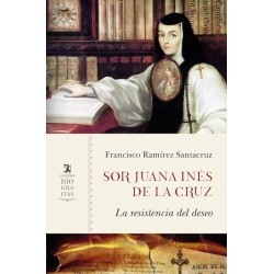 Sor Juana Inés de la Cruz: La resistencia del deseo