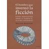 El hombre que inventó la ficción: cómo Cervantes abrió la puerta del mundo...