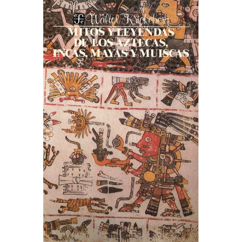 Mitos y leyendas de los aztecas, incas, mayas y muiscas