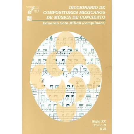 Diccionario de compositores mexicanos de música de concierto Tomo II (I-Z)