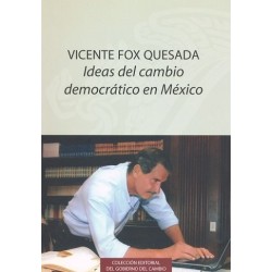 Vicente Fox Quesada Ideas del cambio democrático en México