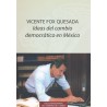 Vicente Fox Quesada Ideas del cambio democrático en México