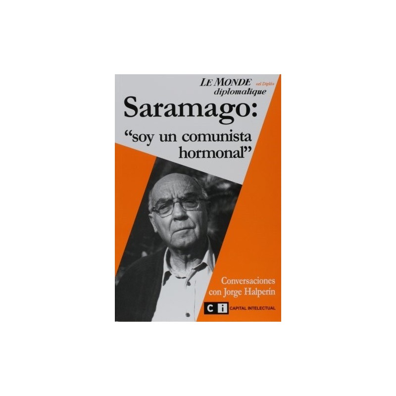 Saramago: "soy un comunista hormonal" Conversaciones con Jorge Halperín