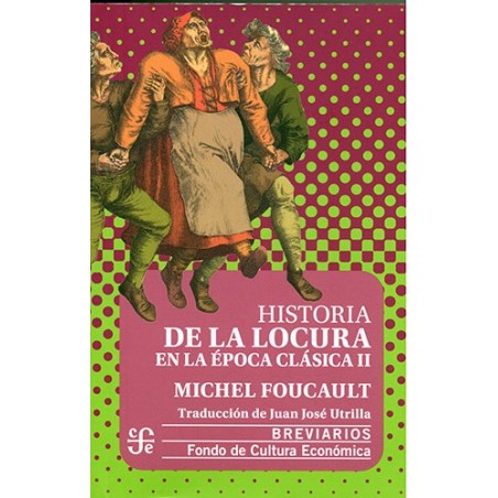 Historia de la locura en la época clásica. Tomo II