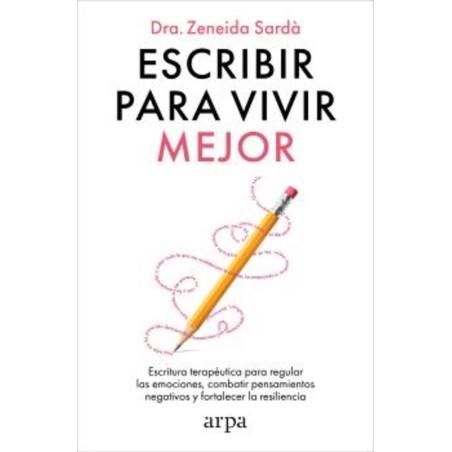 Escribir para vivir mejor: escritura terapéutca para regular las emociones