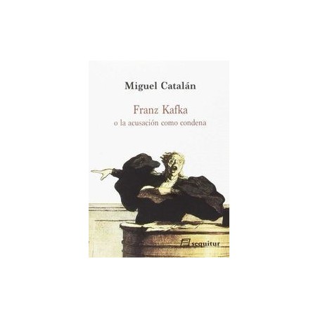 Franz Kafka o la acusación como condena