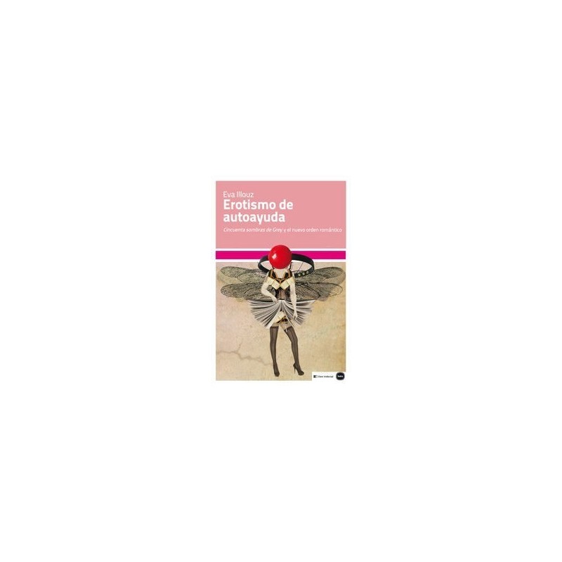 Erotismo de autoayuda. Cincuenta sombras de Grey y el nuevo orden romántico