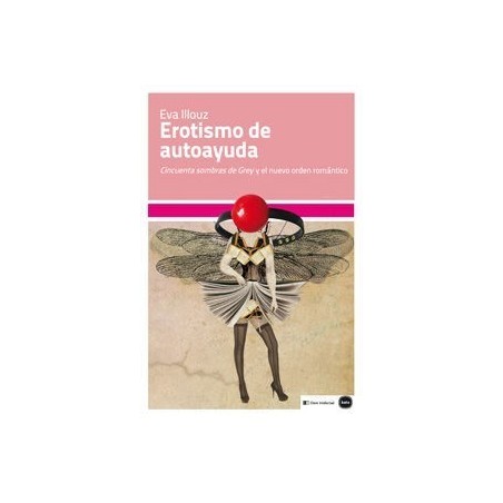 Erotismo de autoayuda. Cincuenta sombras de Grey y el nuevo orden romántico