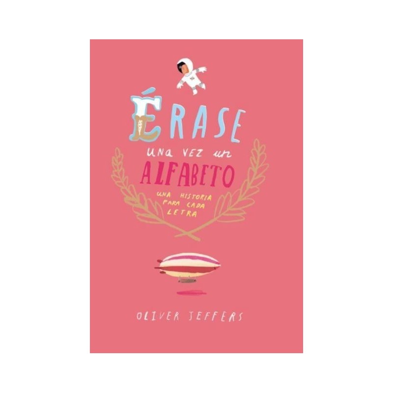 Érase una vez un alfabeto: una historia para cada letra