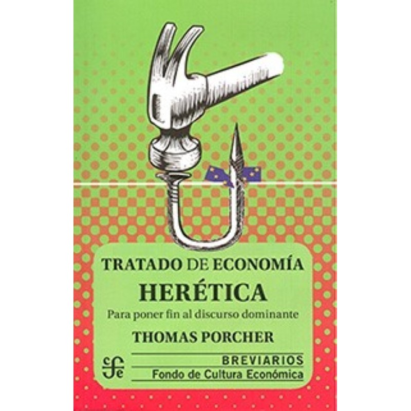 Tratado de economía herética Para poner fin al discurso dominante