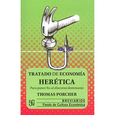 Tratado de economía herética Para poner fin al discurso dominante