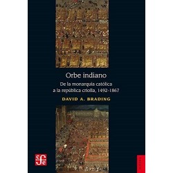 Orbe indiano: de la monarquía católica a a la república criolla, 1492-1867