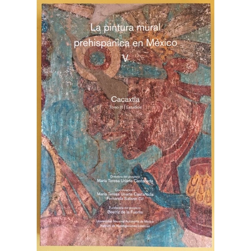 La pintura mural prehispánica en México V: Cacaxtla (tomos 2 y 3)