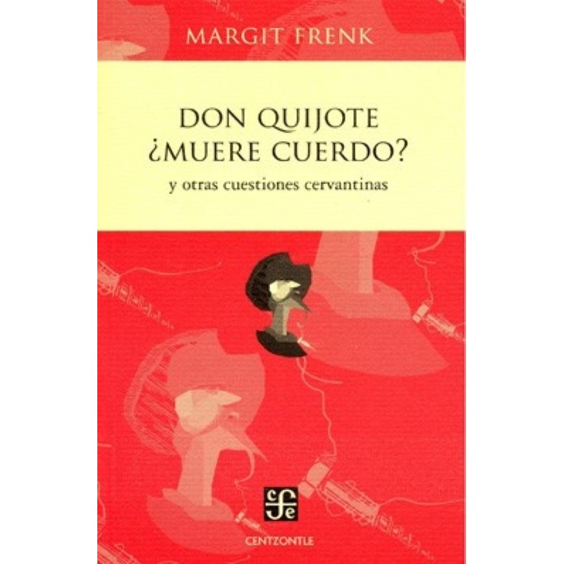 Don Quijote ¿muere cuerdo?, y otras cuestiones cerventinas