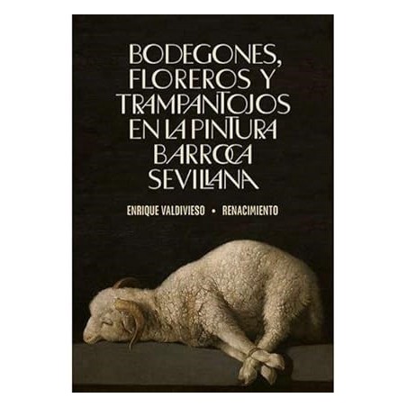 Bodegones, floreros y trampantojos en la Sevilla del barroco