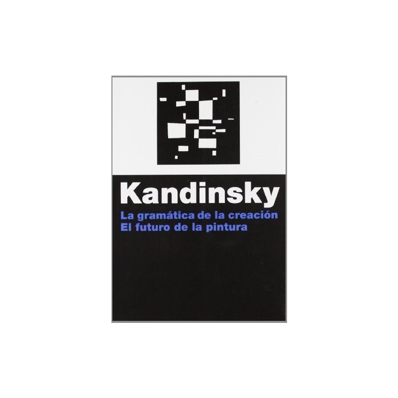 La gramática de la creación. El futuro de la pintura.