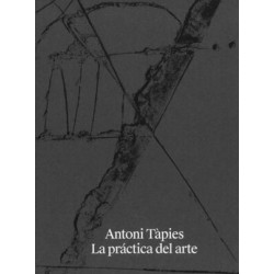Antoni Tàpies: La práctica del arte