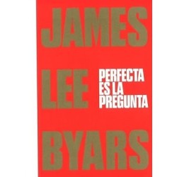 James Lee Byars. Perfecta es la pregunta