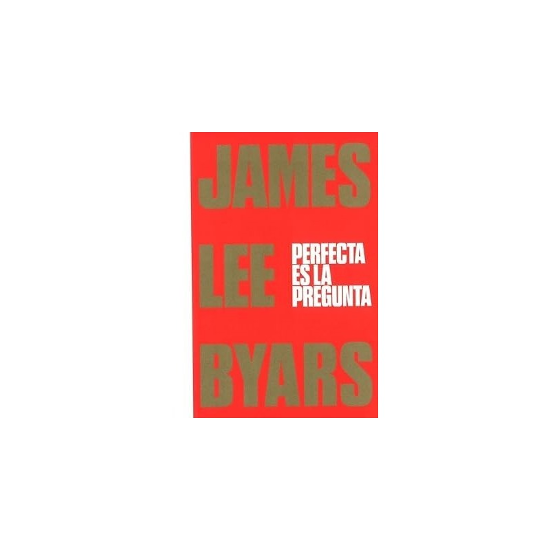 James Lee Byars. Perfecta es la pregunta