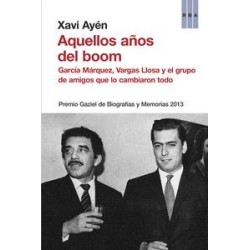 Aquellos años del boom García Márquez, Vargas Llosa y el grupo