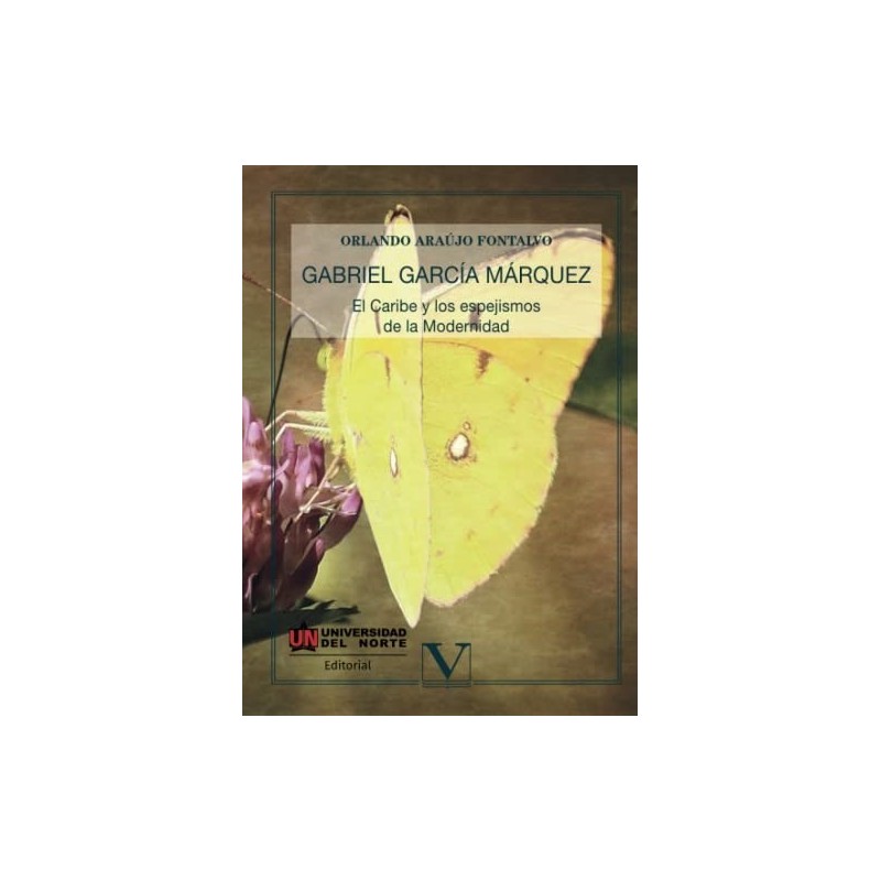 Gabriel García Marquez. El Caribe y los espejismos de la Modernidad