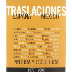 Traslaciones. España-México 1977-2002 Pintura y escultura