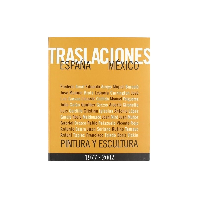Traslaciones. España-México 1977-2002 Pintura y escultura