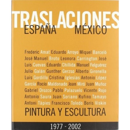 Traslaciones. España-México 1977-2002 Pintura y escultura