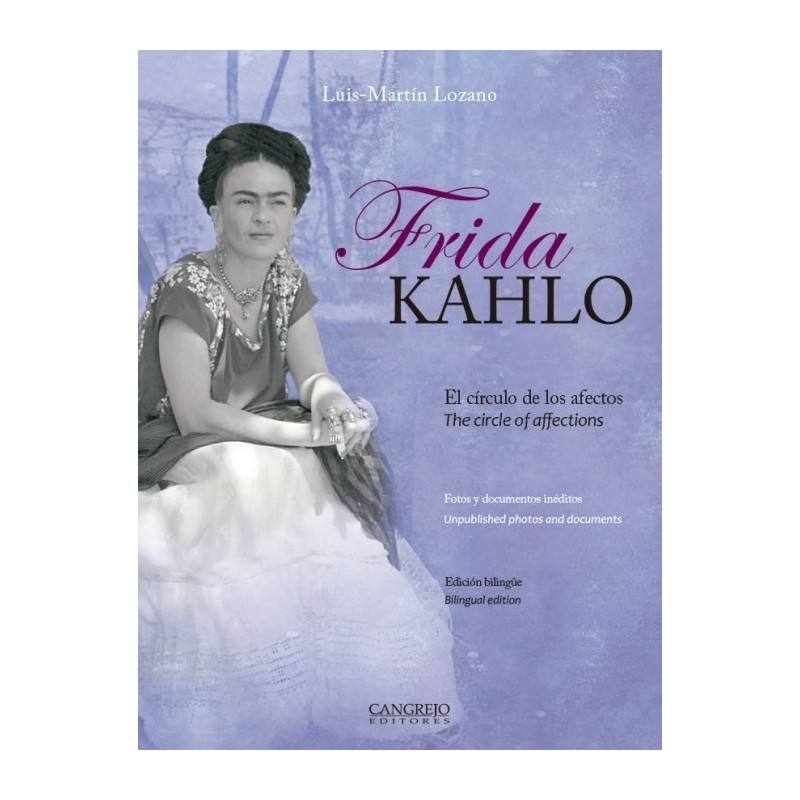 Frida Kahlo. El círculo de los afectos The circle of affections
