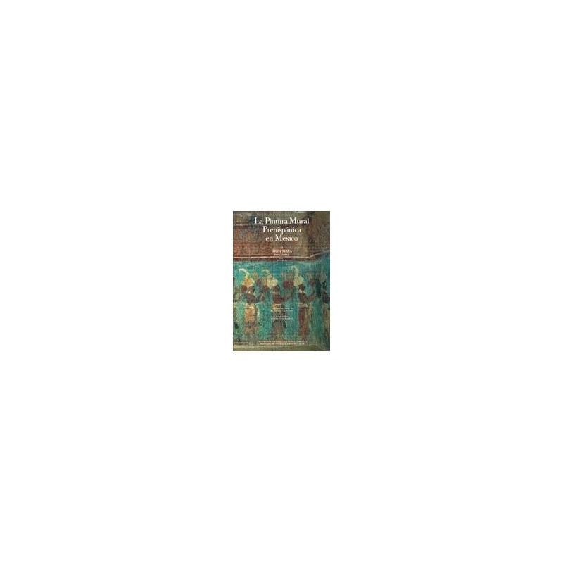 Pintura mural prehispánica en México II Área Maya Tomo III, estudios.