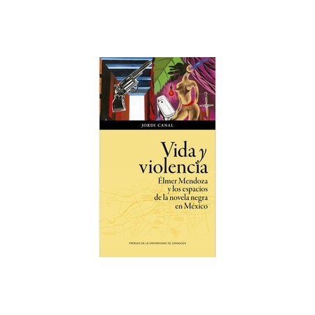 Vida y violencia. Élmer Mendoza y los espacios de la novela negra en México