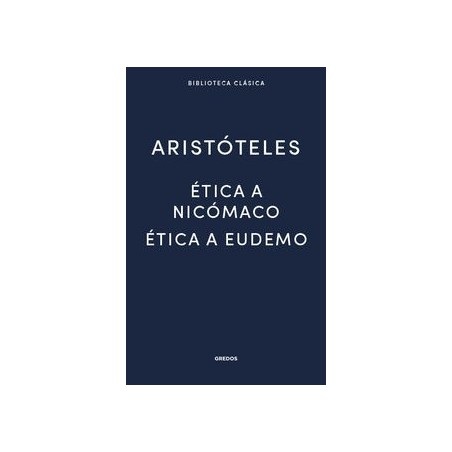Ética a Nicómaco. Ética a Eudemo