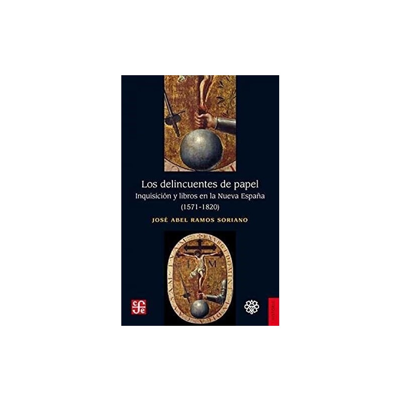 Los delincuentes de papel: inquisición y libros en la Nueva España (1571-1820)