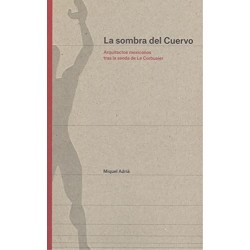 La sombra del Cuervo: arquitectos mexicanos tras la sombra de Le Corbusier