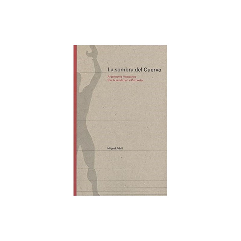 La sombra del Cuervo: arquitectos mexicanos tras la sombra de Le Corbusier