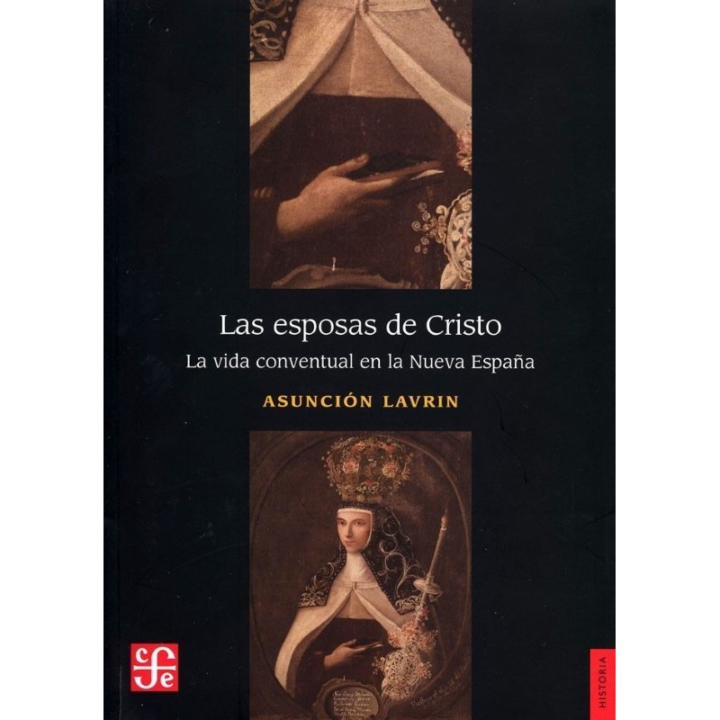 Las esposas de Cristo: la vida conventual en la Nueva España