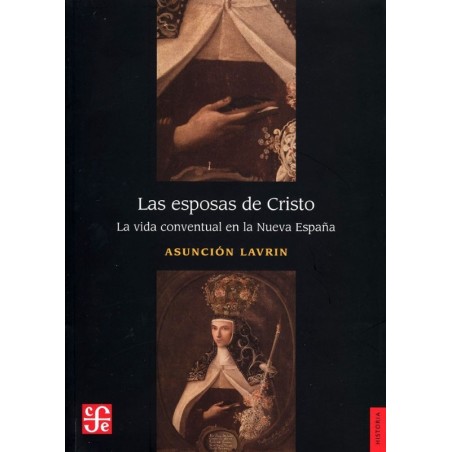 Las esposas de Cristo: la vida conventual en la Nueva España