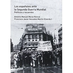 Los españoles ante la Segunda Guerra Mundial. Políticas y recuerdos