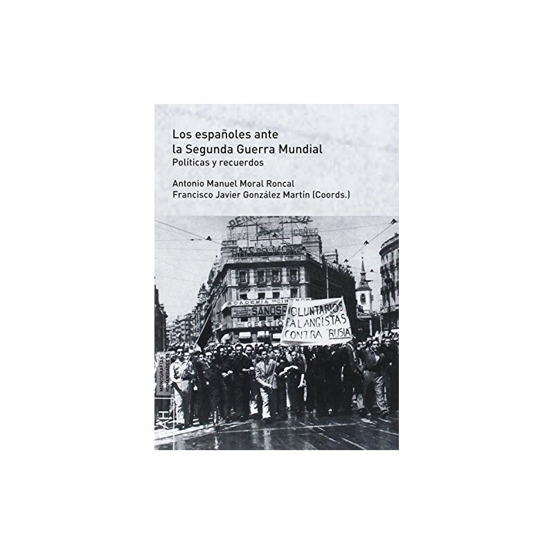 Los españoles ante la Segunda Guerra Mundial. Políticas y recuerdos