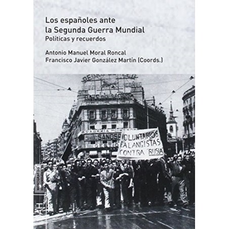 Los españoles ante la Segunda Guerra Mundial. Políticas y recuerdos