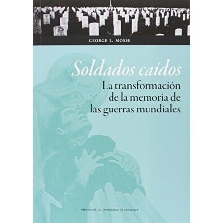 Soldados caídos. La transformación de la memoria de las guerras mundiales