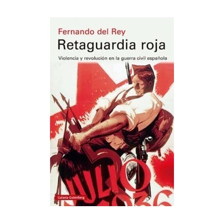 Retaguardia roja. Violencia y revolución en la guerra civil española