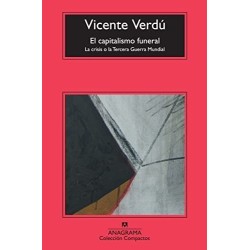 El capitalismo funeral: la crisis o la Tercera Guerra Mundial