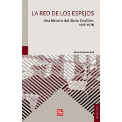 La red de los espejos: una historia del diario "Excélsior", 1916-1976