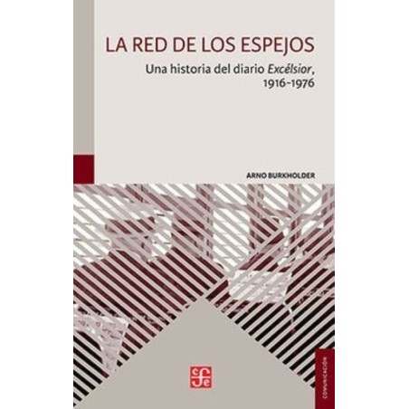 La red de los espejos: una historia del diario "Excélsior", 1916-1976