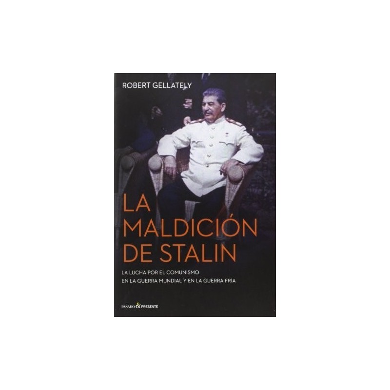 La maldición de Stalin. La lucha por el en la Guerra Mundial y en la Guerra Fría