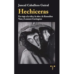 Hechiceras: un viaje a la vida y la obra de Remedios Varo y L. Carrington